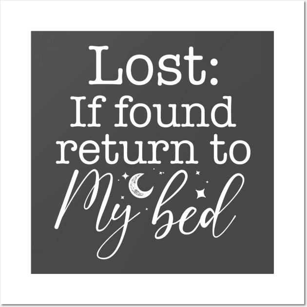 Lost if Found Return to my Bed for some Self Care and Relaxation Wall Art by AnnaDreamsArt